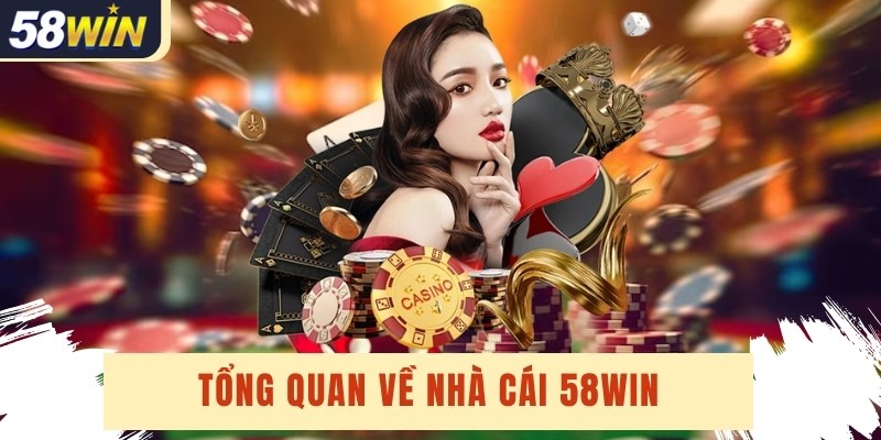 Giới thiệu về 58win – Nhà cái uy tín hàng đầu 2025
