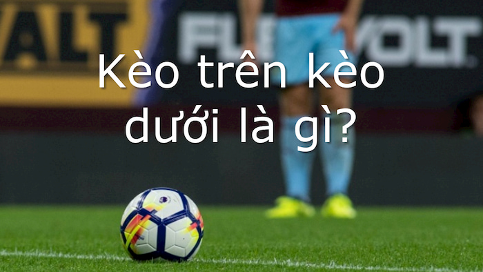 Giới thiệu kèo dưới
